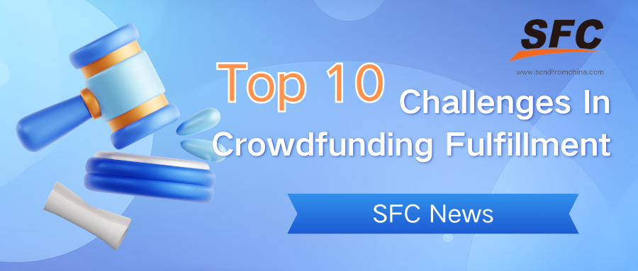 top-10-challenges-in-crowdfunding-fulfillment